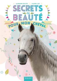 Secrets de beauté pour mon cheval