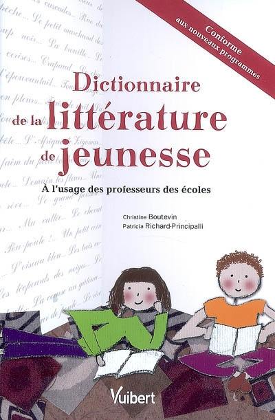 Dictionnaire de la littérature de jeunesse : à l'usage des professeurs des écoles