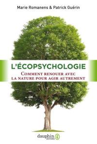 L'écopsychologie : comment renouer avec la nature pour agir autrement