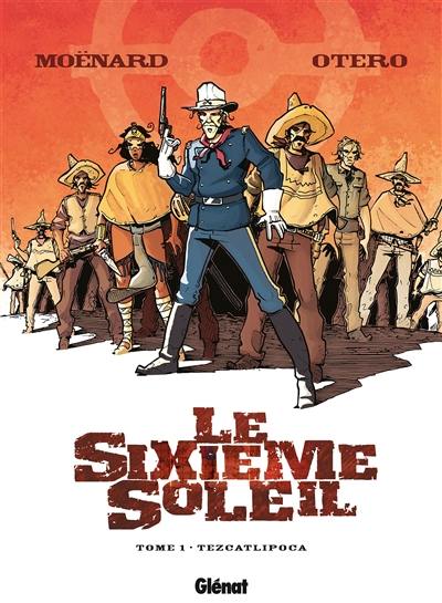 Le sixième soleil. Vol. 1. Tezcatlipoca