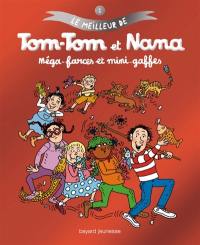 Le meilleur de Tom-Tom et Nana. Vol. 1. Méga-farces et mini-gaffes