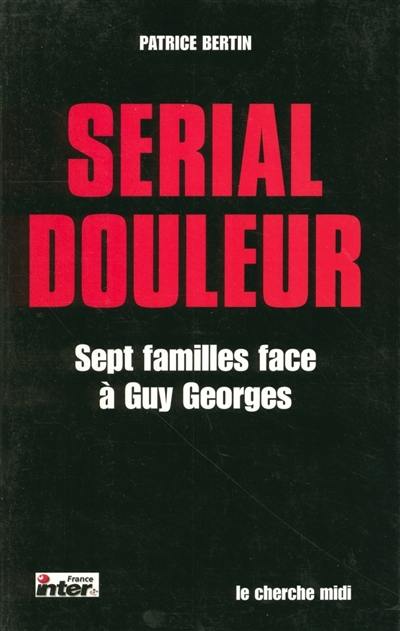 Serial douleur : sept familles face à Guy Georges