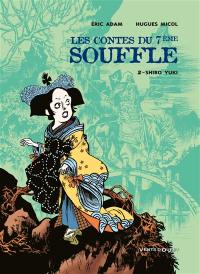 Les contes du 7e souffle. Vol. 2. Shiro Yuki