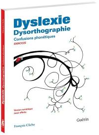 Dyslexie dysorthographie : confusions phonétiques : exercices