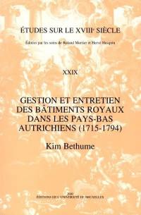 Gestion et entretien des bâtiments royaux dans les Pays-Bas autrichiens 1715-1794 : le bureau des ouvrages de la Cour