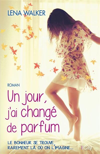 Un jour, j'ai changé de parfum