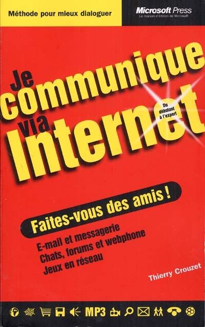 Je communique via Internet : faites-vous des amis !