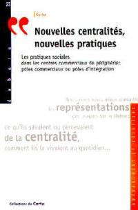 Nouvelles centralités, nouvelles pratiques : les pratiques sociales dans les centres commerciaux de périphérie : pôles commerciaux ou pôles d'intégration