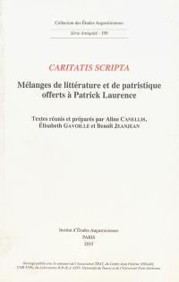 Caritatis scripta : mélanges de littérature et de patristique offerts à Patrick Laurence