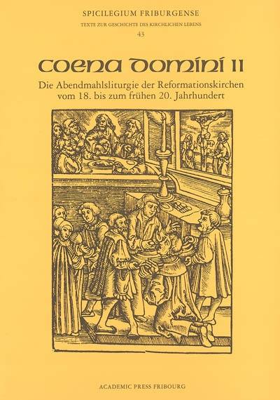 Coena Domini. Vol. 2. Die Abendmahlsliturgie des Reformationskirchen vom 18. bis zum frühen 20. Jahrhundert