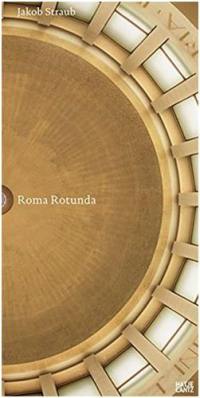 Jakob Straub Roma Rotunda