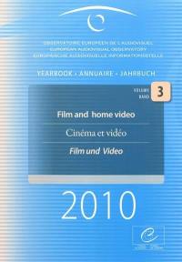 European audiovisual observatory : yearbook 2010. Vol. 3. Film and home video. Cinéma et vidéo. Film und Video. Observatoire européen de l'audiovisuel : annuaire 2010. Vol. 3. Film and home video. Cinéma et vidéo. Film und Video. Euorpäische Audiovisuelle Informationsstelle : Jahrbuch 2010. Vol. 3. Film and home video. Cinéma et vidéo. Film und Video