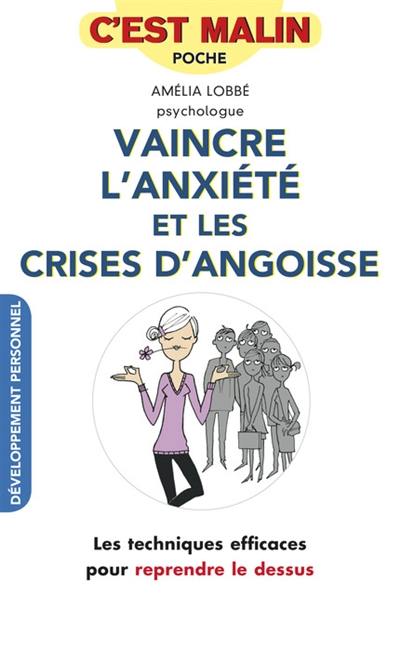 Vaincre l'anxiété et les crises d'angoisse