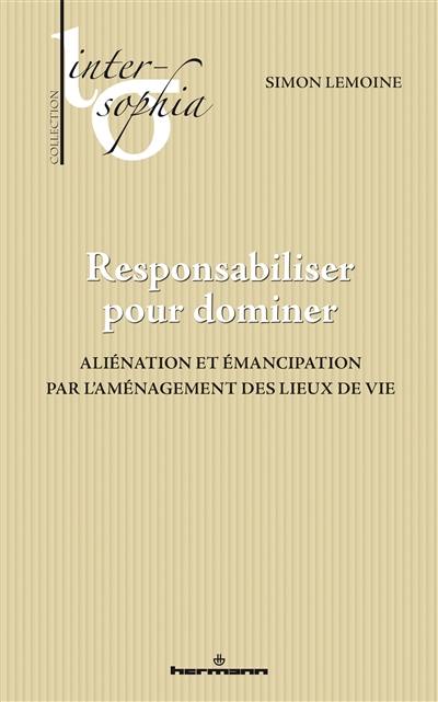 Responsabiliser pour dominer : aliénation et émancipation par l'aménagement des lieux de vie