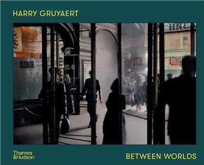 Harry Gruyaert Between Worlds