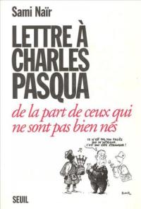 Lettre à Charles Pasqua de la part de ceux qui ne sont pas bien nés