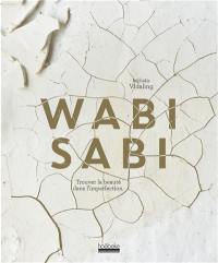 Wabi sabi : trouver la beauté dans l'imperfection