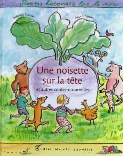 Une noisette sur la tête : et autres contes-ritournelles