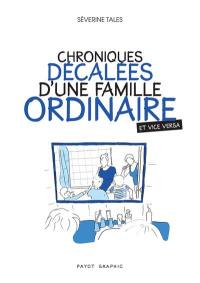 Chroniques décalées d'une famille ordinaire : et vice versa