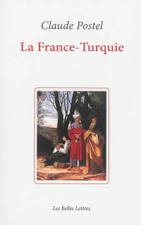 La France-Turquie : la Turquie vue de France au XVIe siècle