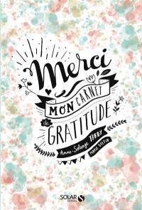 Merci : mon carnet de gratitude