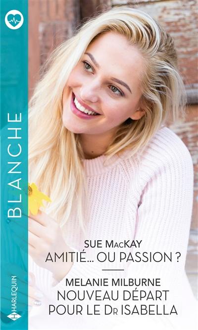 Amitié... ou passion ?. Nouveau départ pour le Dr Isabella