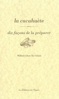 La cacahuète, dix façons de la préparer