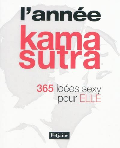 L'année Kama-sutra : 365 idées sexy pour elle et lui