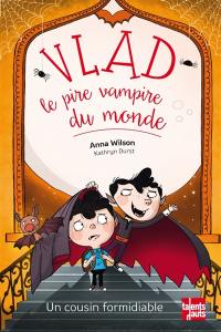 Vlad, le pire vampire du monde. Un cousin formidiable