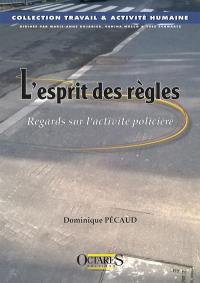 L'esprit des règles : regards sur l'activité policière