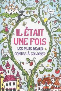 Il était une fois : les plus beaux contes à colorier