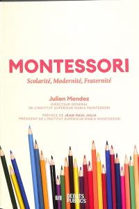 Montessori : scolarité, modernité, fraternité