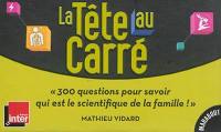 La tête au carré : 300 questions pour savoir qui est le scientifique de la famille !