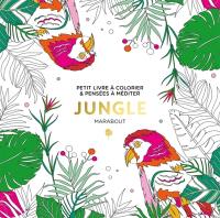 Jungle : petit livre à colorier & pensées à méditer