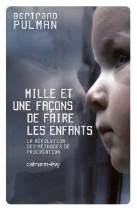 Mille et une façons de faire les enfants : la révolution des méthodes de procréation