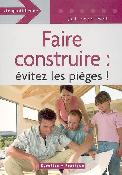 Faire construire : évitez les pièges !