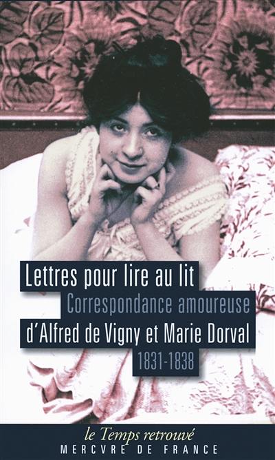 Lettres pour lire au lit : correspondance amoureuse d'Alfred de Vigny et Marie Dorval (1831-1838)