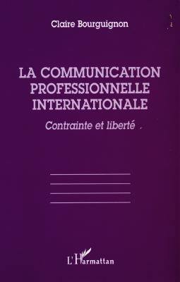 La communication professionnelle internationale : contrainte et liberté