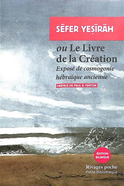 Sèfer Yesiràh ou Le livre de la Création : exposé de cosmogonie hébraïque ancienne