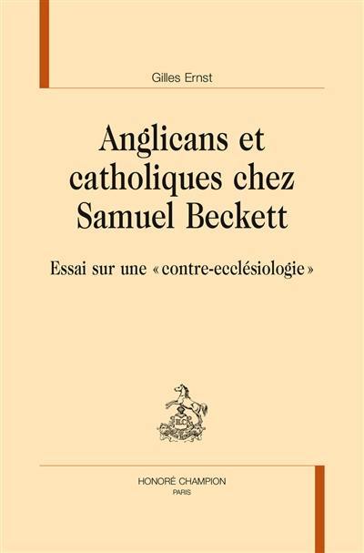 Anglicans et catholiques chez Samuel Beckett : essai sur une contre-ecclésiologie