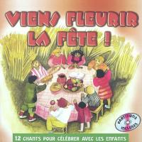 Viens fleurir la fête ! : 12 chants pour célébrer avec les enfants