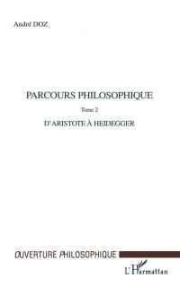 Parcours philosophiques. Vol. 2. D'Aristote à Heidegger