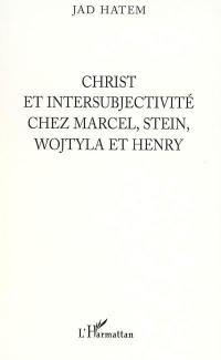 Christ et intersubjectivité chez Marcel, Stein, Wojtyla et Henry