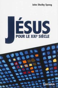 Jésus pour le XXIe siècle