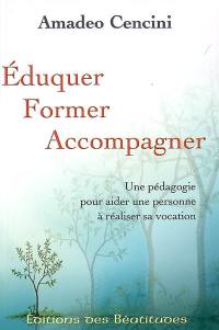 Eduquer, former, accompagner : une pédagogie pour aider une personne à réaliser sa vocation