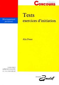 Tests : exercices d'initiation : concours administratifs et recrutement