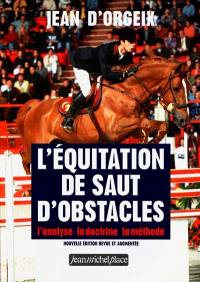 L'équitation de saut d'ostacles : l'analyse, la doctrine, la méthode