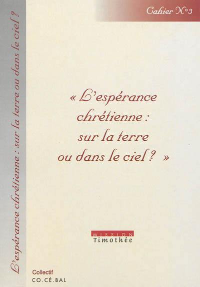 L'espérance chrétienne : sur la Terre ou dans le ciel ?