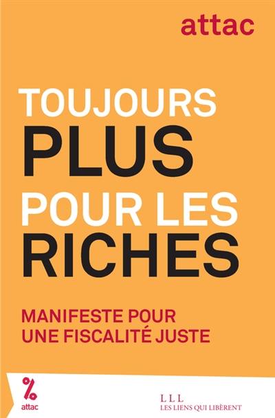 Toujours plus pour les riches : manifeste pour une fiscalité juste