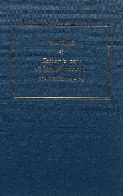 Les oeuvres complètes de Voltaire. Vol. 25. Essai sur les moeurs et l'esprit des nations. Vol. 5. Chapitres 103-129